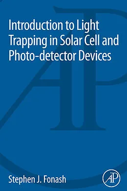 E-Book (epub) Introduction to Light Trapping in Solar Cell and Photo-detector Devices von Stephen J. Fonash