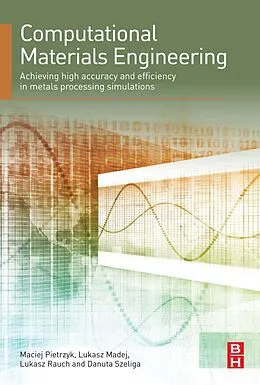 E-Book (epub) Computational Materials Engineering von Maciej Pietrzyk, Lukasz Madej, Lukasz Rauch