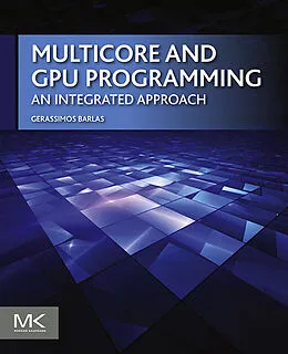 E-Book (epub) Multicore and GPU Programming von Gerassimos Barlas