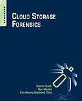 E-Book (pdf) Cloud Storage Forensics von Darren Quick, Ben Martini, Raymond Choo