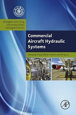 E-Book (epub) Commercial Aircraft Hydraulic Systems von Shaoping Wang, Mileta Tomovic, Hong Liu