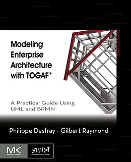 E-Book (epub) Modeling Enterprise Architecture with TOGAF von Philippe Desfray, Gilbert Raymond