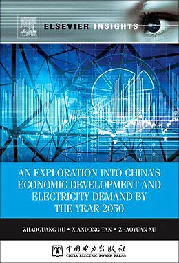 E-Book (pdf) An Exploration into China's Economic Development and Electricity Demand by the Year 2050 von Zhaoguang Hu, Xiandong Tan, Zhaoyuan Xu