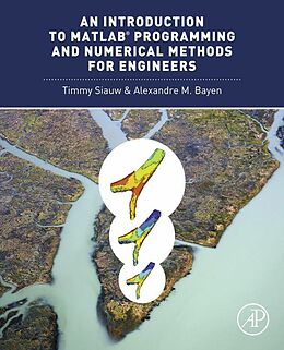 E-Book (epub) An Introduction to MATLAB® Programming and Numerical Methods for Engineers von Timmy Siauw, Alexandre Bayen