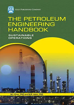 E-Book (epub) The Petroleum Engineering Handbook von M. R. Islam, M. I. Khan