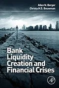 E-Book (pdf) Bank Liquidity Creation and Financial Crises von Allen N. Berger, Christa Bouwman