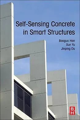 E-Book (pdf) Self-Sensing Concrete in Smart Structures von Baoguo Han, Xun Yu, Jinping Ou