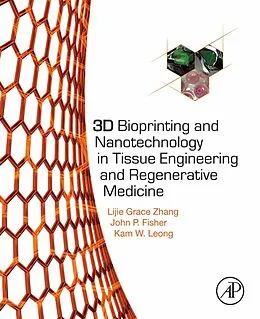 E-Book (pdf) 3D Bioprinting and Nanotechnology in Tissue Engineering and Regenerative Medicine von Lijie Grace Zhang, John P Fisher, Kam Leong