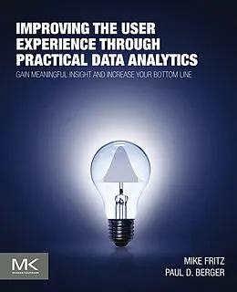E-Book (epub) Improving the User Experience through Practical Data Analytics von Mike Fritz, Paul D. Berger