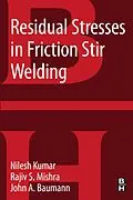 E-Book (pdf) Residual Stresses in Friction Stir Welding von Nilesh Kulkarni, Rajiv S. Mishra, John A. Baumann
