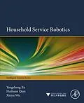 E-Book (pdf) Household Service Robotics von Yangsheng Xu, Huihuan Qian, Xinyu Wu