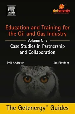 E-Book (pdf) Education and Training for the Oil and Gas Industry: Case Studies in Partnership and Collaboration von Phil Andrews, Jim Playfoot