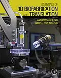E-Book (epub) Essentials of 3D Biofabrication and Translation von Anthony Atala MD, James J Yoo