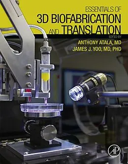 E-Book (epub) Essentials of 3D Biofabrication and Translation von Anthony Atala MD, James J Yoo