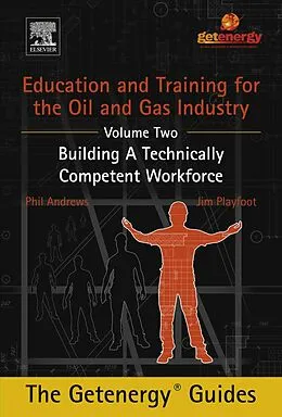 E-Book (pdf) Education and Training for the Oil and Gas Industry: Building A Technically Competent Workforce von Phil Andrews, Jim Playfoot