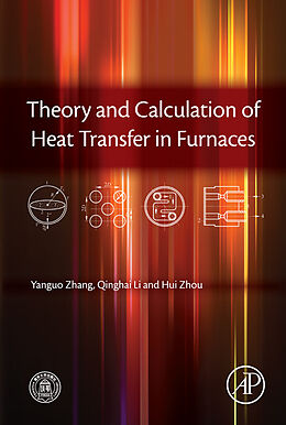 eBook (pdf) Theory and Calculation of Heat Transfer in Furnaces de Yanguo Zhang, Qinghai Li, Hui Zhou