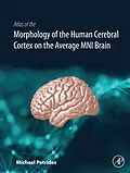 E-Book (epub) Atlas of the Morphology of the Human Cerebral Cortex on the Average MNI Brain von Michael Petrides