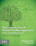 E-Book (pdf) Optimized Cloud Resource Management and Scheduling von Wenhong Tian, Yong Zhao