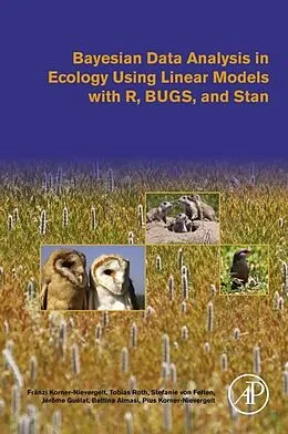 E-Book (pdf) Bayesian Data Analysis in Ecology Using Linear Models with R, BUGS, and Stan von Franzi Korner-Nievergelt, Tobias Roth, Stefanie von Felten
