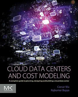 E-Book (pdf) Cloud Data Centers and Cost Modeling von Caesar Wu, Rajkumar Buyya