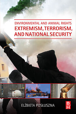 E-Book (epub) Environmental and Animal Rights Extremism, Terrorism, and National Security von Elzbieta Posluszna