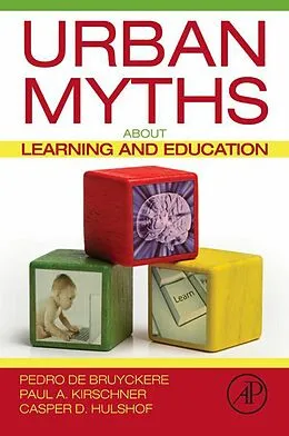 E-Book (pdf) Urban Myths about Learning and Education von Pedro De Bruyckere, Paul A. Kirschner, Casper D. Hulshof