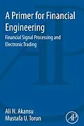 E-Book (pdf) A Primer for Financial Engineering von Ali N. Akansu, Mustafa U. Torun