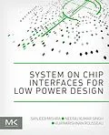 E-Book (pdf) System on Chip Interfaces for Low Power Design von Sanjeeb Mishra, Neeraj Kumar Singh, Vijayakrishnan Rousseau