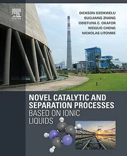 E-Book (pdf) Novel Catalytic and Separation Processes Based on Ionic Liquids von Dickson Ozokwelu, Suojiang Zhang, Obiefuna Okafor