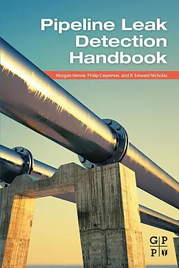 E-Book (epub) Pipeline Leak Detection Handbook von Morgan Henrie, Philip Carpenter, R. Edward Nicholas
