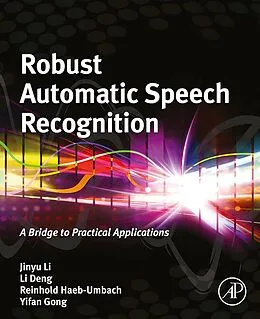 E-Book (epub) Robust Automatic Speech Recognition von Jinyu Li, Li Deng, Reinhold Haeb-Umbach