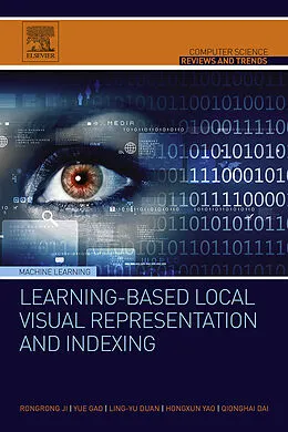 E-Book (pdf) Learning-Based Local Visual Representation and Indexing von Rongrong Ji, Yue Gao, Ling-Yu Duan