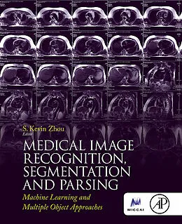 E-Book (pdf) Medical Image Recognition, Segmentation and Parsing von S. Kevin Zhou