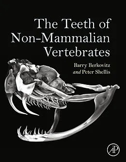 E-Book (epub) The Teeth of Non-Mammalian Vertebrates von Barry K. B. Berkovitz, R. P Shellis