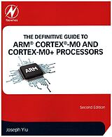 Kartonierter Einband The Definitive Guide to Arm(r) Cortex(r)-M0 and Cortex-M0+ Processors von Joseph Yiu