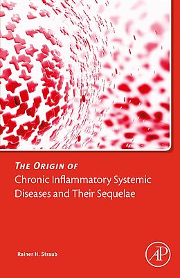 eBook (pdf) The Origin of Chronic Inflammatory Systemic Diseases and their Sequelae de Rainer Straub MD