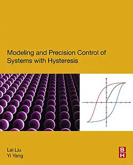 E-Book (pdf) Modeling and Precision Control of Systems with Hysteresis von Lei Liu, Yi Yang