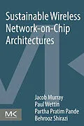 E-Book (epub) Sustainable Wireless Network-on-Chip Architectures von Jacob Murray, Paul Wettin, Partha Pratim Pande