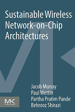 eBook (epub) Sustainable Wireless Network-on-Chip Architectures de Jacob Murray, Paul Wettin, Partha Pratim Pande