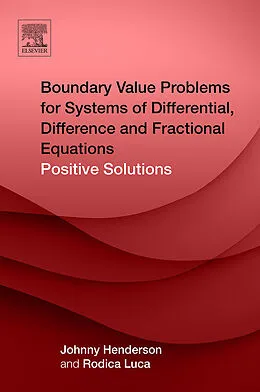E-Book (epub) Boundary Value Problems for Systems of Differential, Difference and Fractional Equations von Johnny Henderson, Rodica Luca
