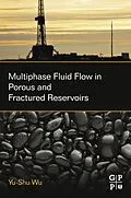 E-Book (epub) Multiphase Fluid Flow in Porous and Fractured Reservoirs von Yu-Shu Wu