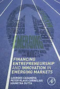 E-Book (epub) Financing Entrepreneurship and Innovation in Emerging Markets von Lourdes Casanova, Peter Klaus Cornelius, Soumitra Dutta