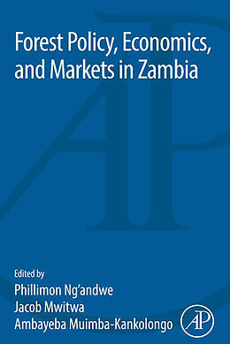 eBook (pdf) Forest Policy, Economics, and Markets in Zambia de Philimon Ng'Andwe, Jacob Mwitwa, Ambayeba Muimba-Kankolongo