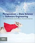E-Book (epub) Perspectives on Data Science for Software Engineering von Tim Menzies, Laurie Williams, Thomas Zimmermann