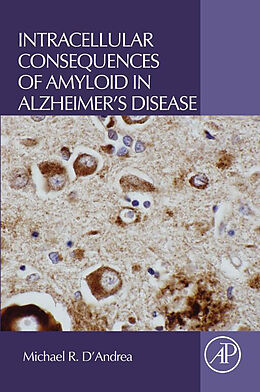 eBook (pdf) Intracellular Consequences of Amyloid in Alzheimer's Disease de Michael R. D'Andrea