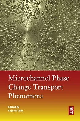 E-Book (epub) Microchannel Phase Change Transport Phenomena von Sujoy Kumar Saha