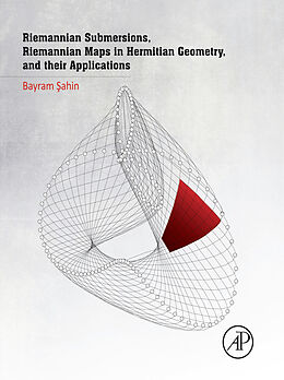 eBook (pdf) Riemannian Submersions, Riemannian Maps in Hermitian Geometry, and their Applications de Bayram Sahin