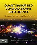E-Book (epub) Quantum Inspired Computational Intelligence von Siddhartha Bhattacharyya, Ujjwal Maulik, Paramartha Dutta