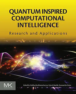 E-Book (epub) Quantum Inspired Computational Intelligence von Siddhartha Bhattacharyya, Ujjwal Maulik, Paramartha Dutta