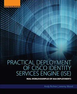 E-Book (epub) Practical Deployment of Cisco Identity Services Engine (ISE) von Andy Richter, Jeremy Wood